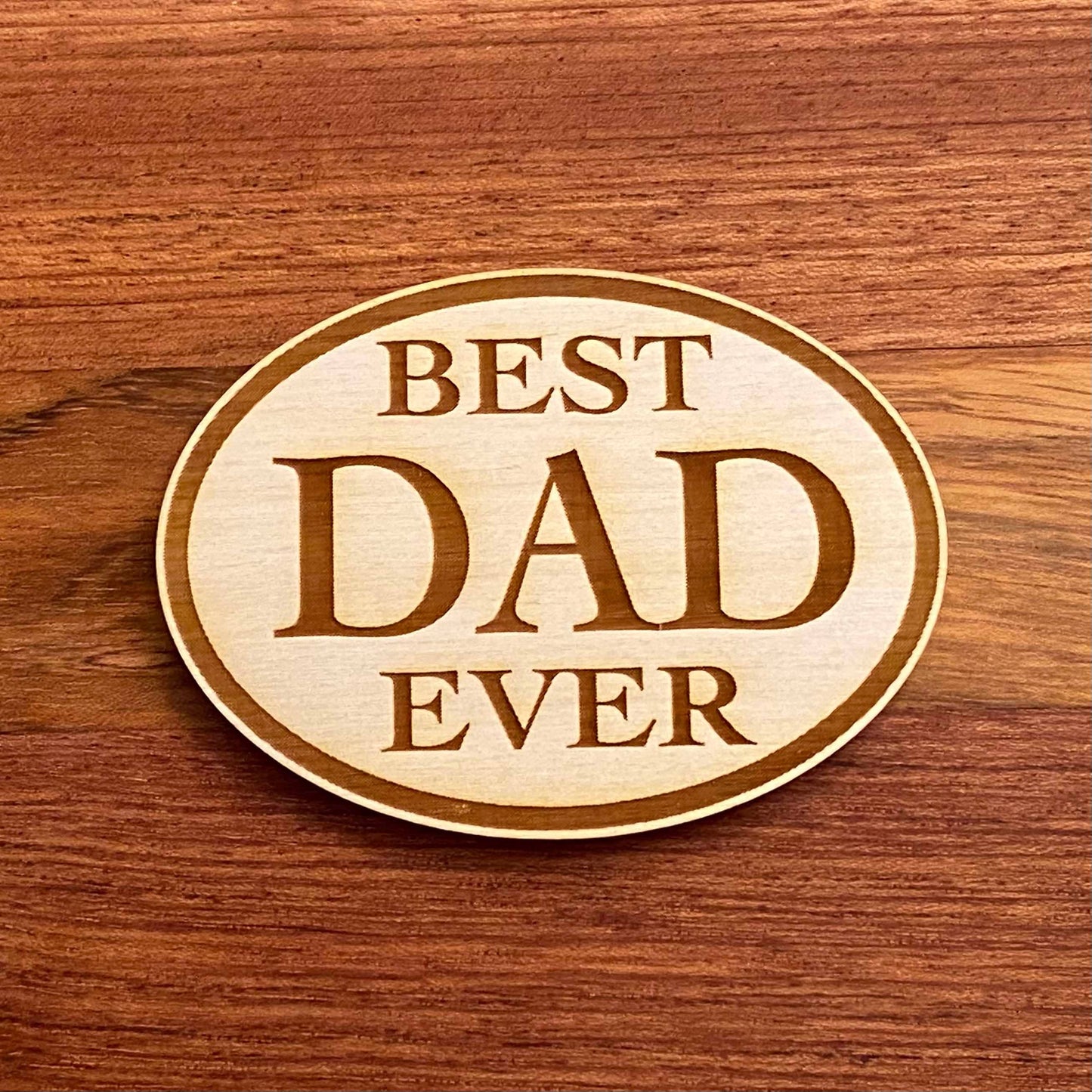 Best Dad Ever - Laser Engraved Magnet