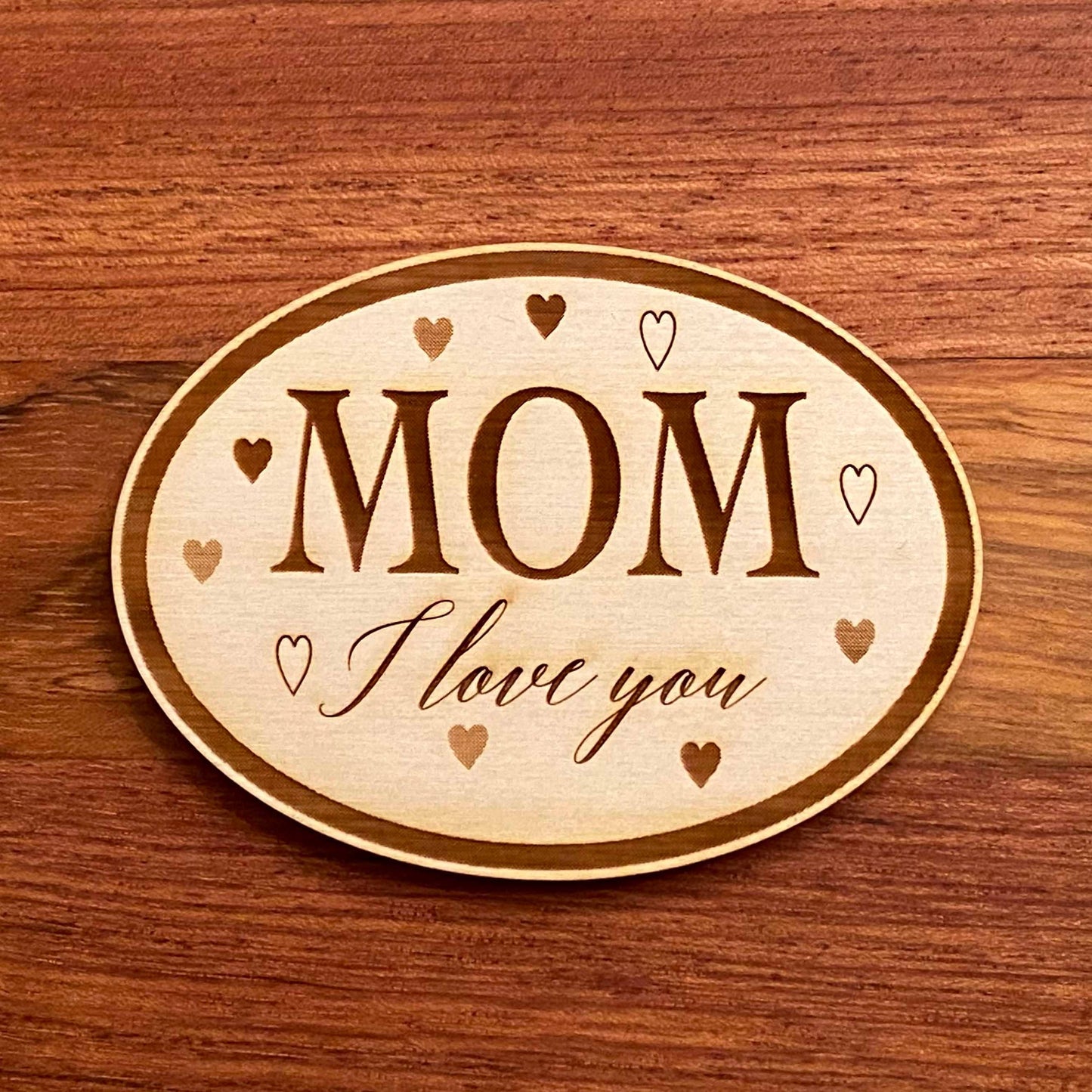 Mom I Love You - Laser Engraved Magnet